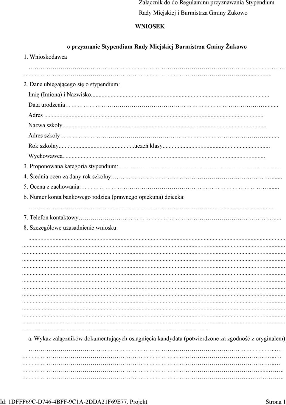 Proponowana kategoria stypendium:... 4. Średnia ocen za dany rok szkolny:... 5. Ocena z zachowania:... 6. Numer konta bankowego rodzica (prawnego opiekuna) dziecka:...... 7. Telefon kontaktowy.