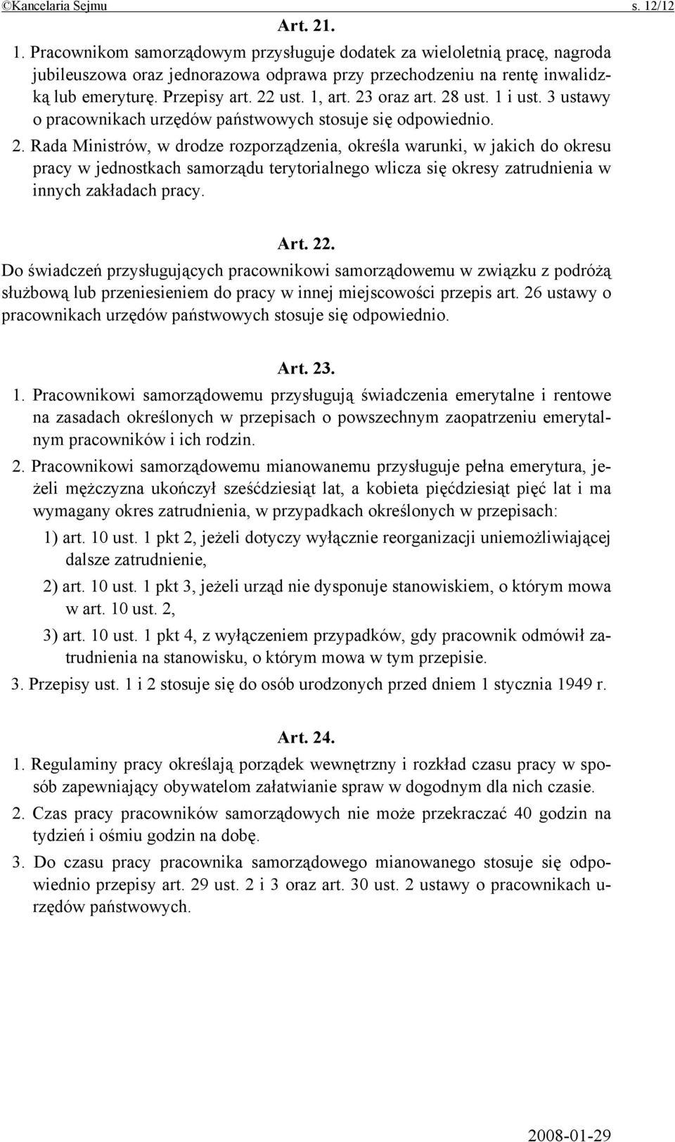 Art. 22. Do świadczeń przysługujących pracownikowi samorządowemu w związku z podróżą służbową lub przeniesieniem do pracy w innej miejscowości przepis art.
