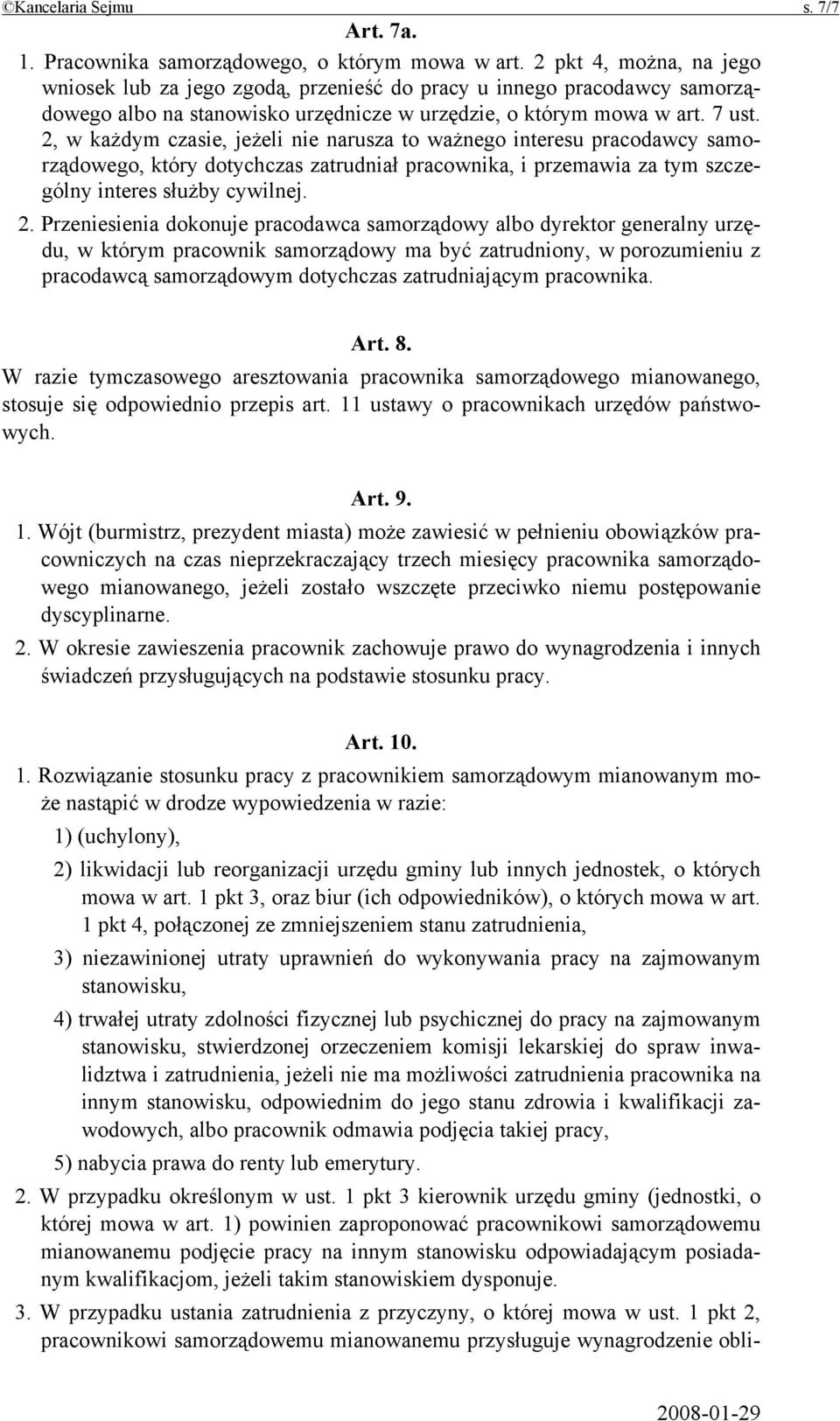 2, w każdym czasie, jeżeli nie narusza to ważnego interesu pracodawcy samorządowego, który dotychczas zatrudniał pracownika, i przemawia za tym szczególny interes służby cywilnej. 2.