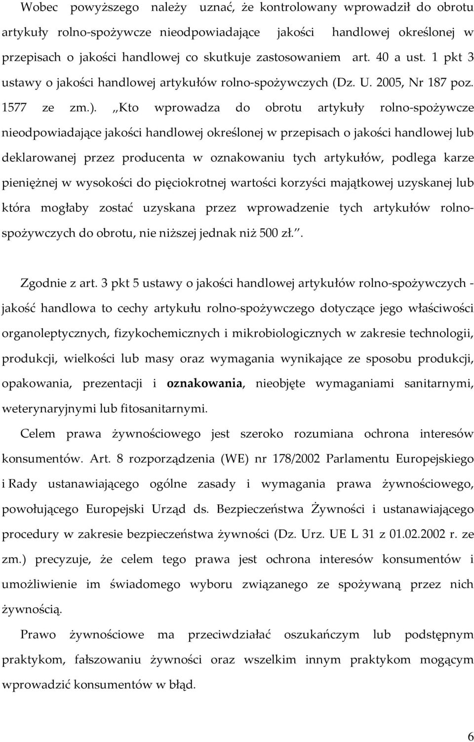 Kto wprowadza do obrotu artykuły rolno-spożywcze nieodpowiadające jakości handlowej określonej w przepisach o jakości handlowej lub deklarowanej przez producenta w oznakowaniu tych artykułów, podlega