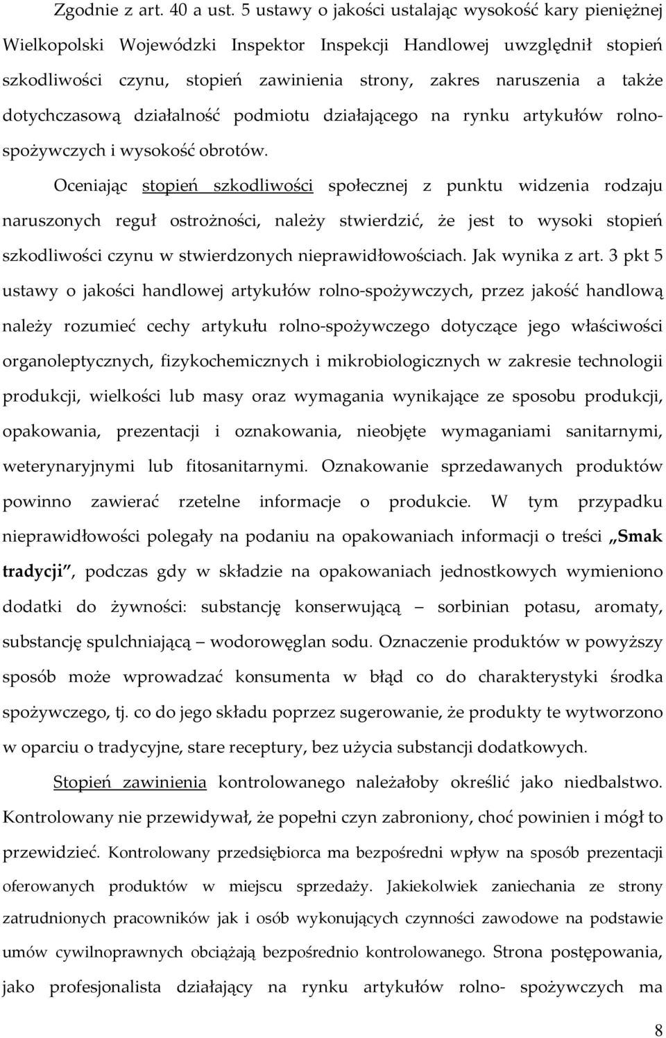 dotychczasową działalność podmiotu działającego na rynku artykułów rolnospożywczych i wysokość obrotów.