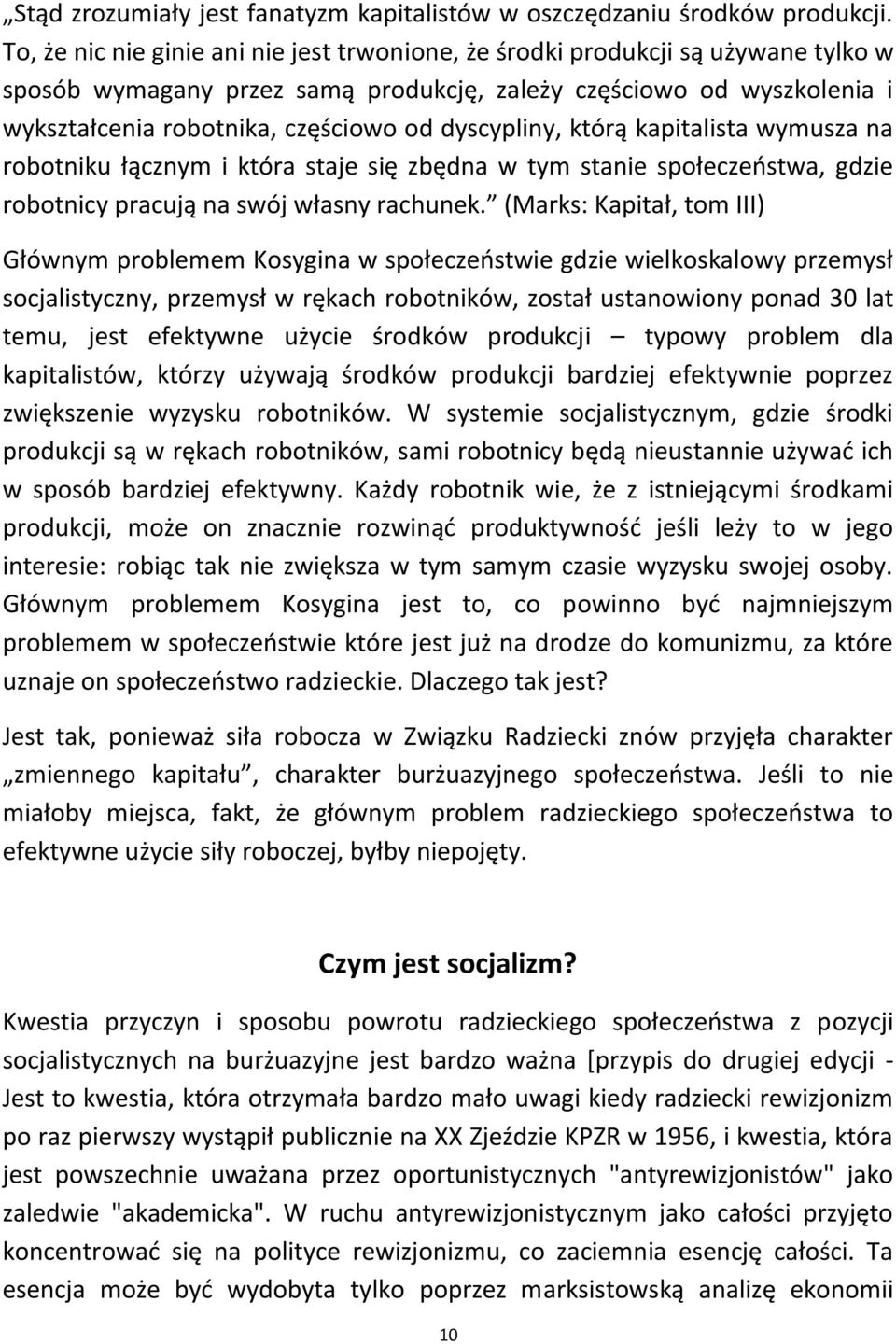 dyscypliny, którą kapitalista wymusza na robotniku łącznym i która staje się zbędna w tym stanie społeczeostwa, gdzie robotnicy pracują na swój własny rachunek.