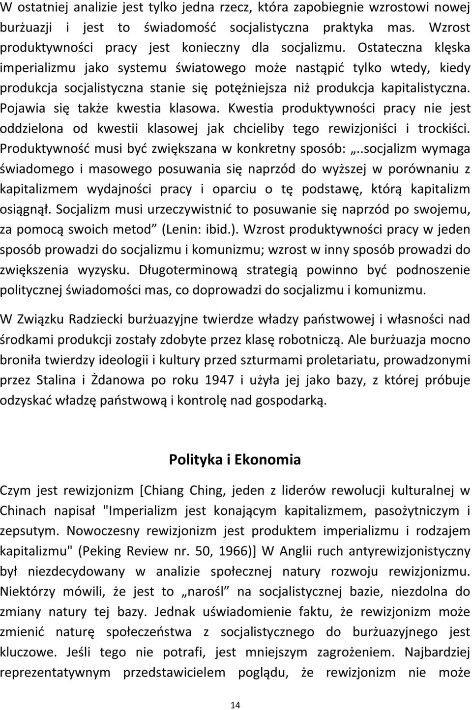 Pojawia się także kwestia klasowa. Kwestia produktywności pracy nie jest oddzielona od kwestii klasowej jak chcieliby tego rewizjoniści i trockiści.