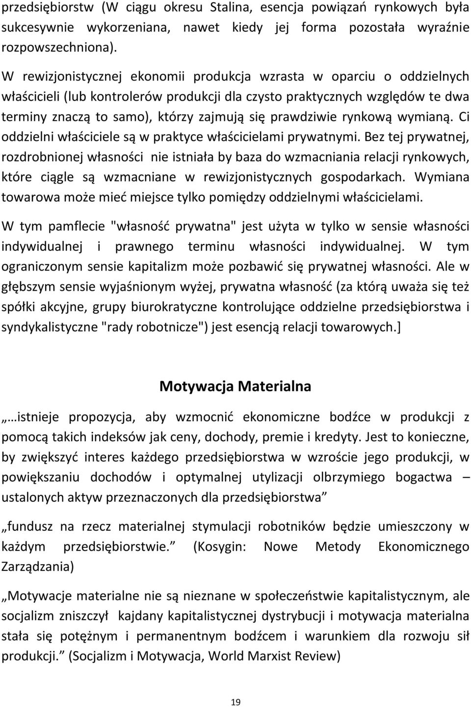 prawdziwie rynkową wymianą. Ci oddzielni właściciele są w praktyce właścicielami prywatnymi.
