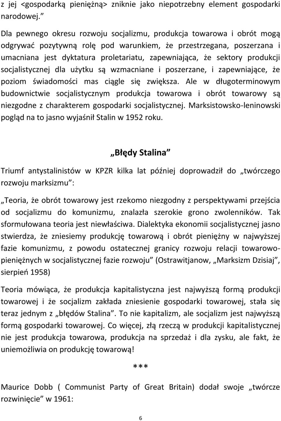 sektory produkcji socjalistycznej dla użytku są wzmacniane i poszerzane, i zapewniające, że poziom świadomości mas ciągle się zwiększa.