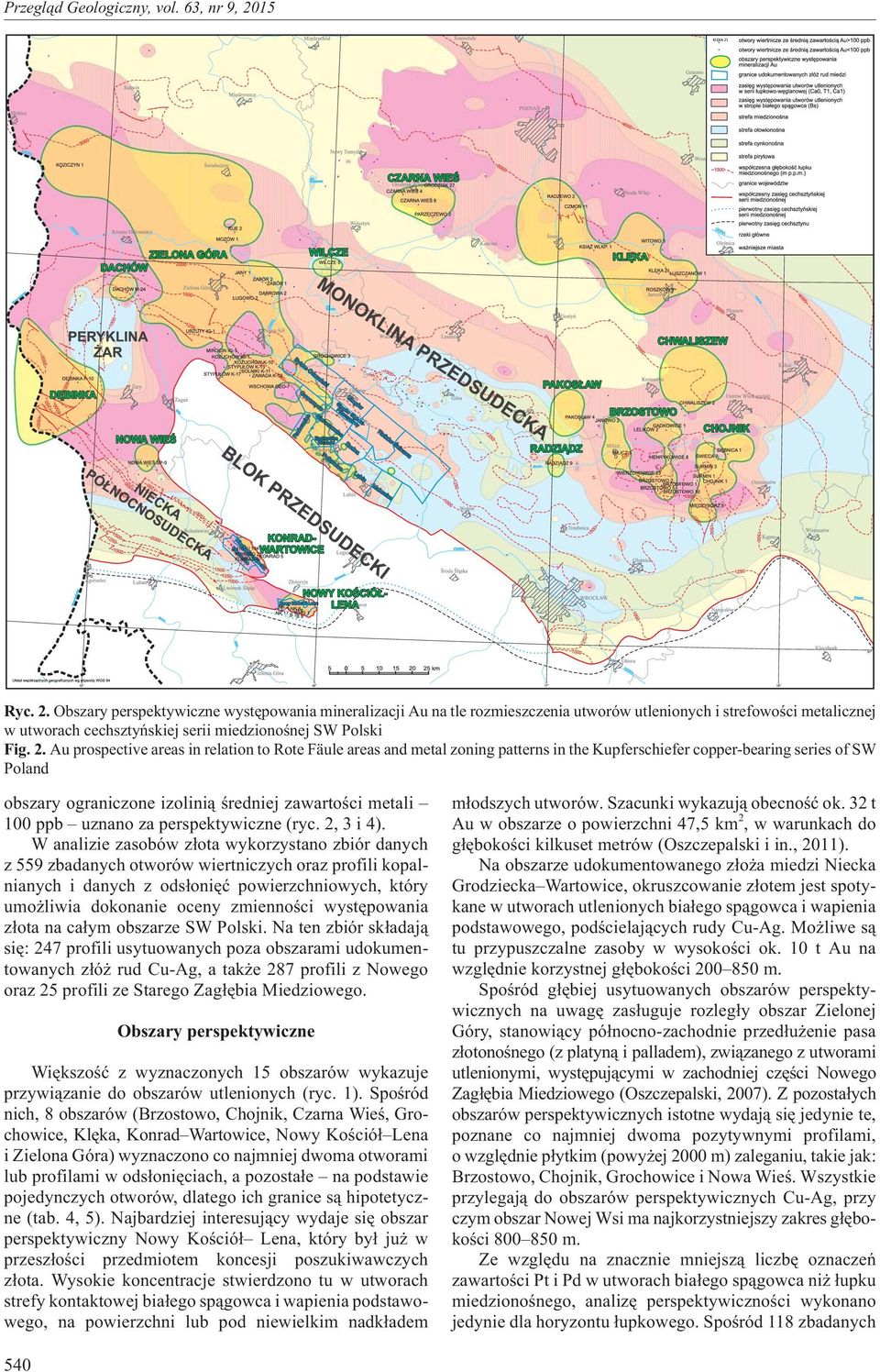 Au prospective areas in relation to Rote Fäule areas and metal zoning patterns in the Kupferschiefer copper-bearing series of SW Poland obszary ograniczone izolini¹ œredniej zawartoœci metali 100 ppb