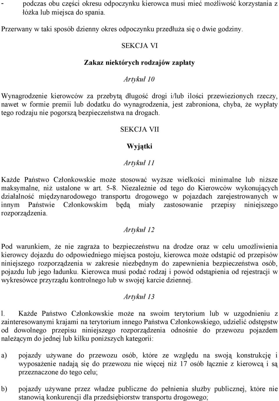zabroniona, chyba, że wypłaty tego rodzaju nie pogorszą bezpieczeństwa na drogach.