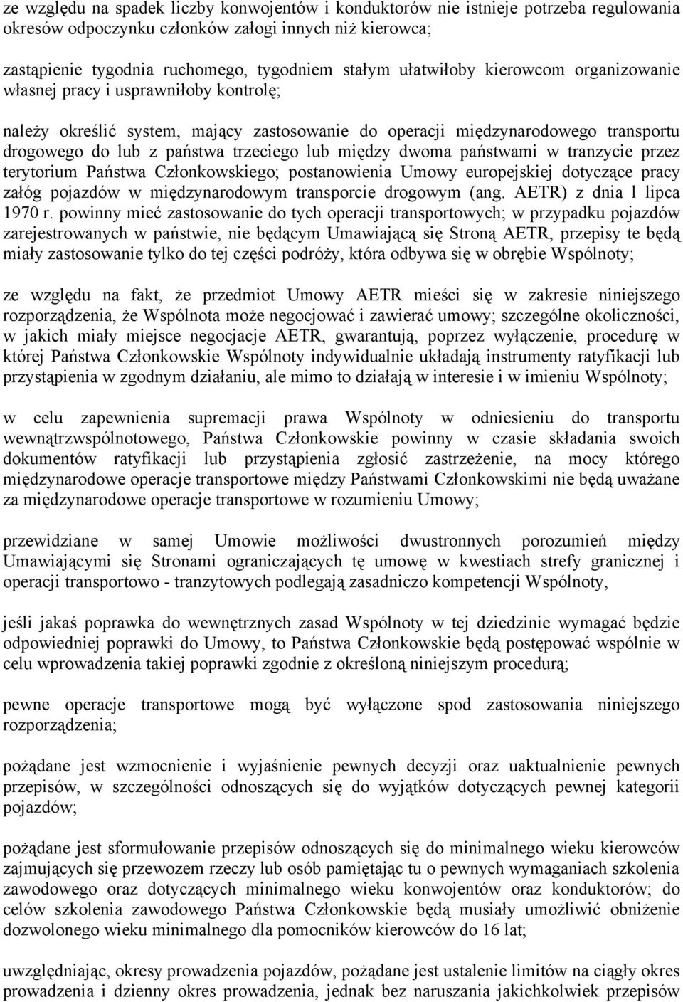 między dwoma państwami w tranzycie przez terytorium Państwa Członkowskiego; postanowienia Umowy europejskiej dotyczące pracy załóg pojazdów w międzynarodowym transporcie drogowym (ang.