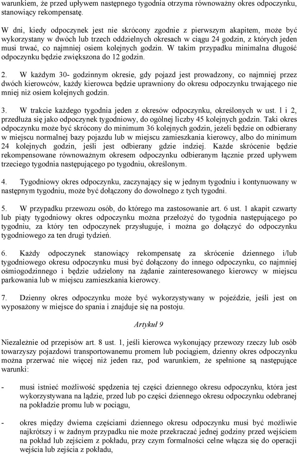 kolejnych godzin. W takim przypadku minimalna długość odpoczynku będzie zwiększona do 12 godzin. 2.