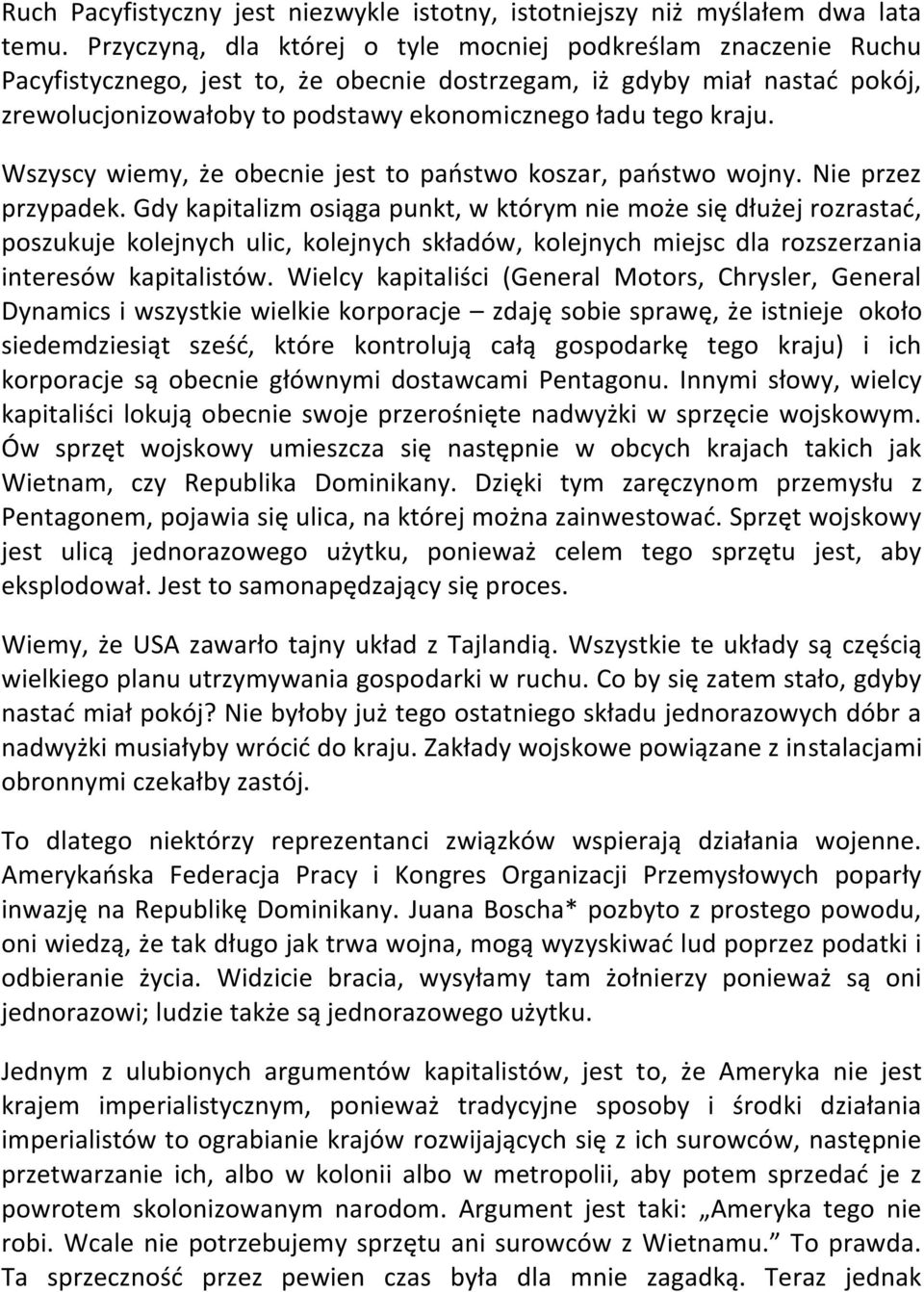 kraju. Wszyscy wiemy, że obecnie jest to paostwo koszar, paostwo wojny. Nie przez przypadek.