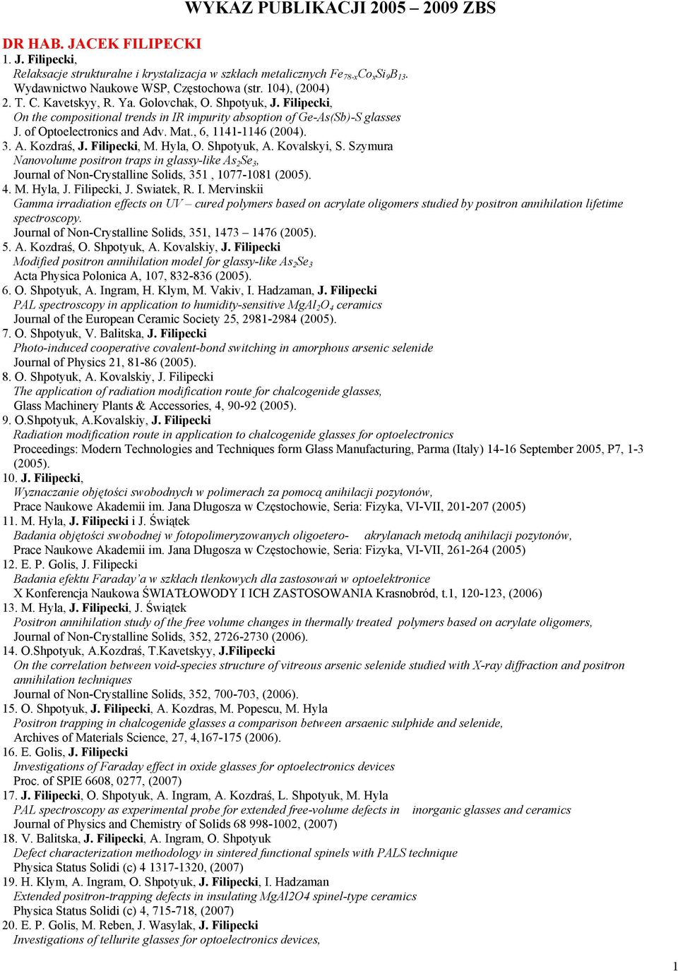 of Optoelectronics and Adv. Mat., 6, 1141-1146 (2004). 3. A. Kozdraś, J. Filipecki, M. Hyla, O. Shpotyuk, A. Kovalskyi, S.
