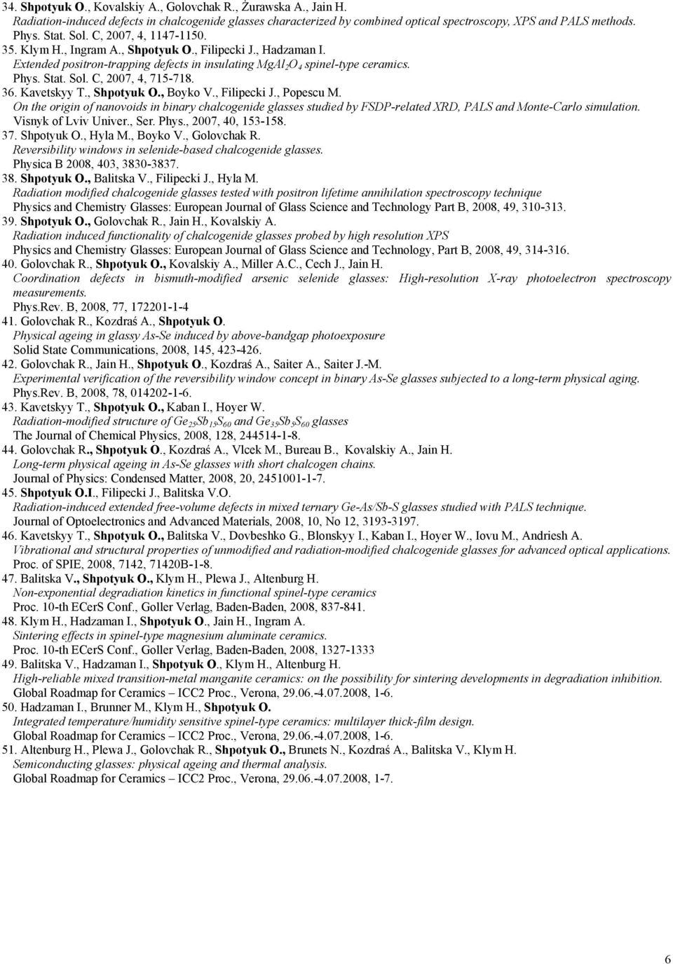C, 2007, 4, 715-718. 36. Kavetskyy T., Shpotyuk O., Boyko V., Filipecki J., Popescu M.
