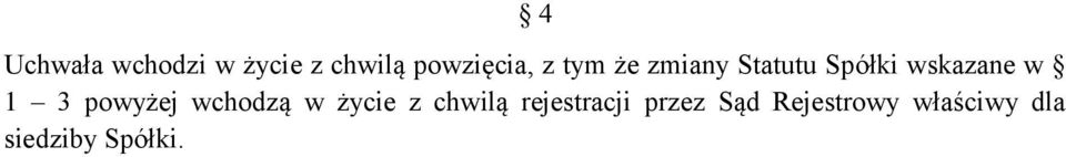powyżej wchodzą w życie z chwilą rejestracji