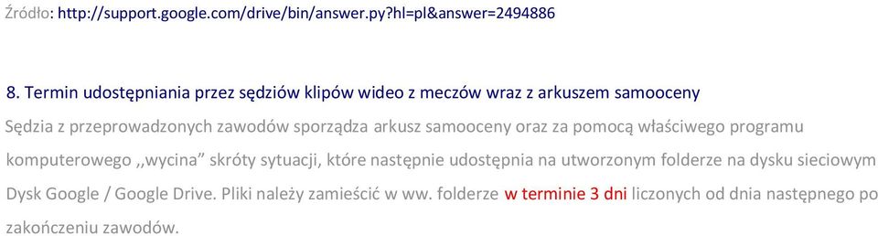 sporządza arkusz samooceny oraz za pomocą właściwego programu komputerowego,,wycina skróty sytuacji, które następnie