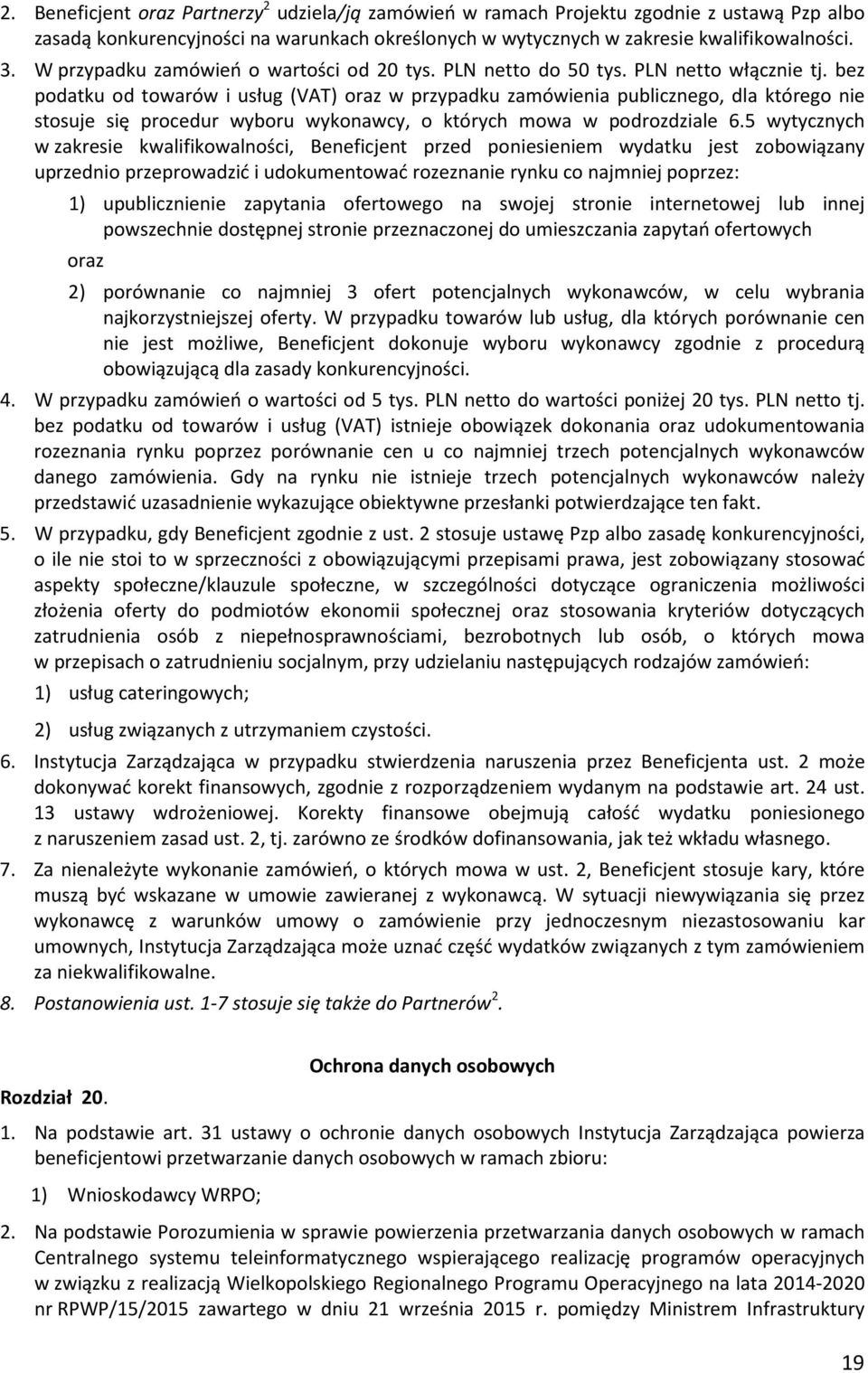 bez podatku od towarów i usług (VAT) oraz w przypadku zamówienia publicznego, dla którego nie stosuje się procedur wyboru wykonawcy, o których mowa w podrozdziale 6.