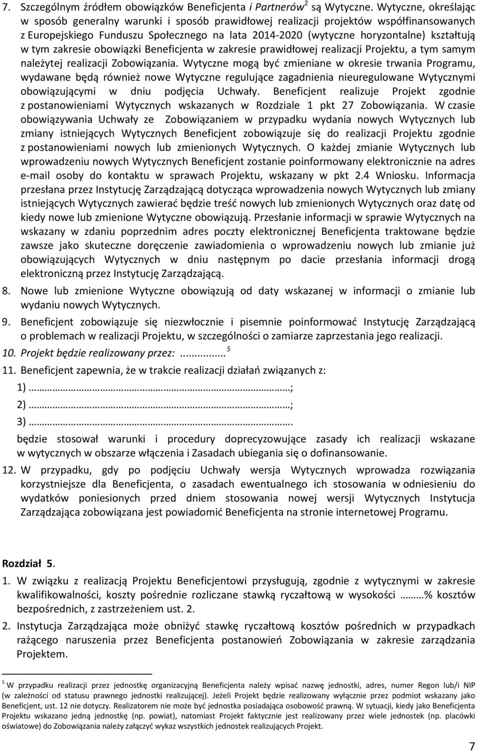 w tym zakresie obowiązki Beneficjenta w zakresie prawidłowej realizacji Projektu, a tym samym należytej realizacji Zobowiązania.