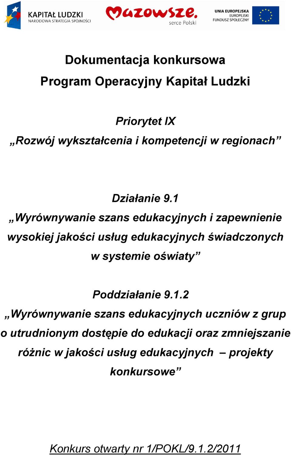 1 Wyrównywanie szans edukacyjnych i zapewnienie wysokiej jakości usług edukacyjnych świadczonych w systemie