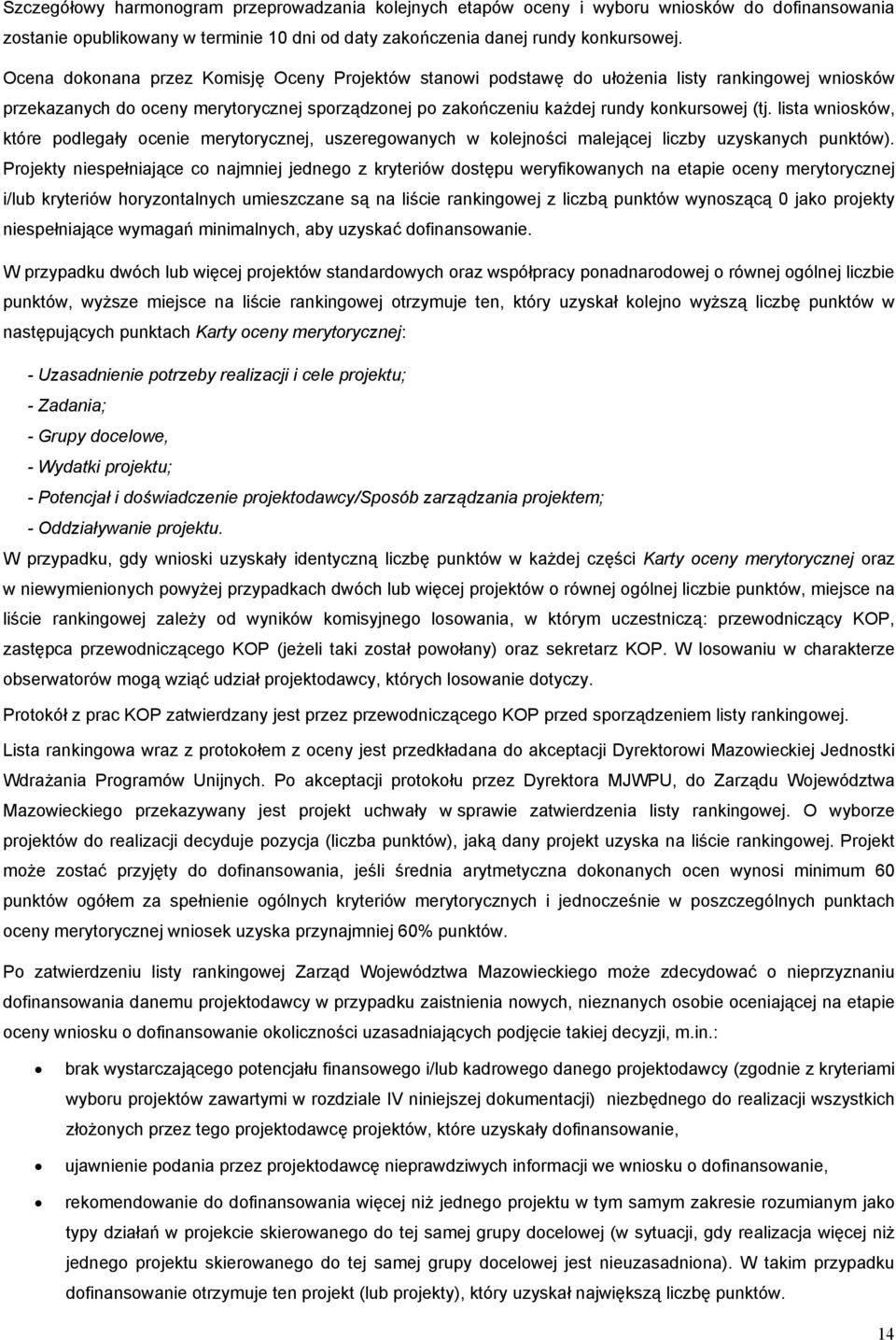 lista wniosków, które podlegały ocenie merytorycznej, uszeregowanych w kolejności malejącej liczby uzyskanych punktów).