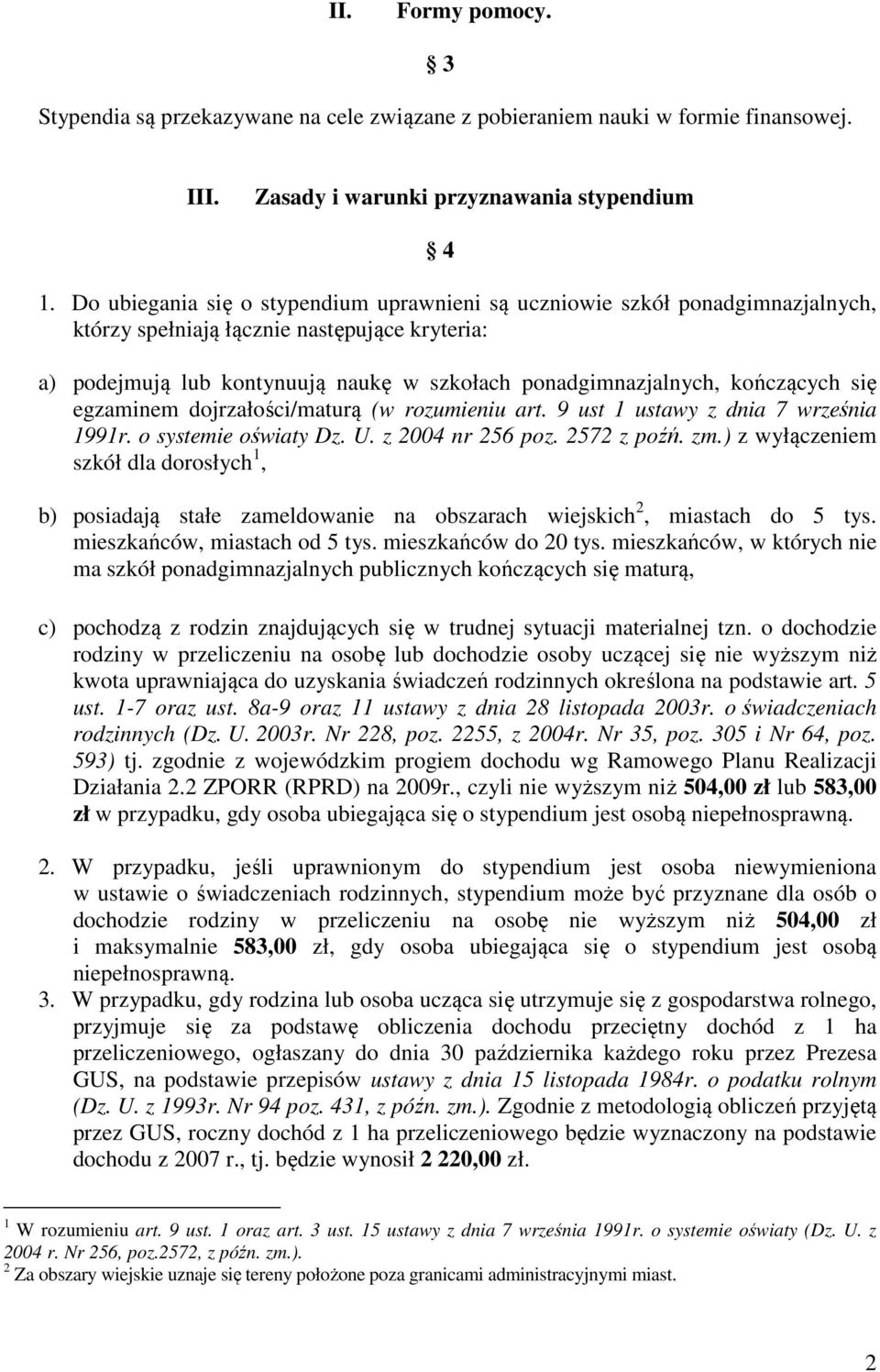 kończących się egzaminem dojrzałości/maturą (w rozumieniu art. 9 ust 1 ustawy z dnia 7 września 1991r. o systemie oświaty Dz. U. z 2004 nr 256 poz. 2572 z poźń. zm.