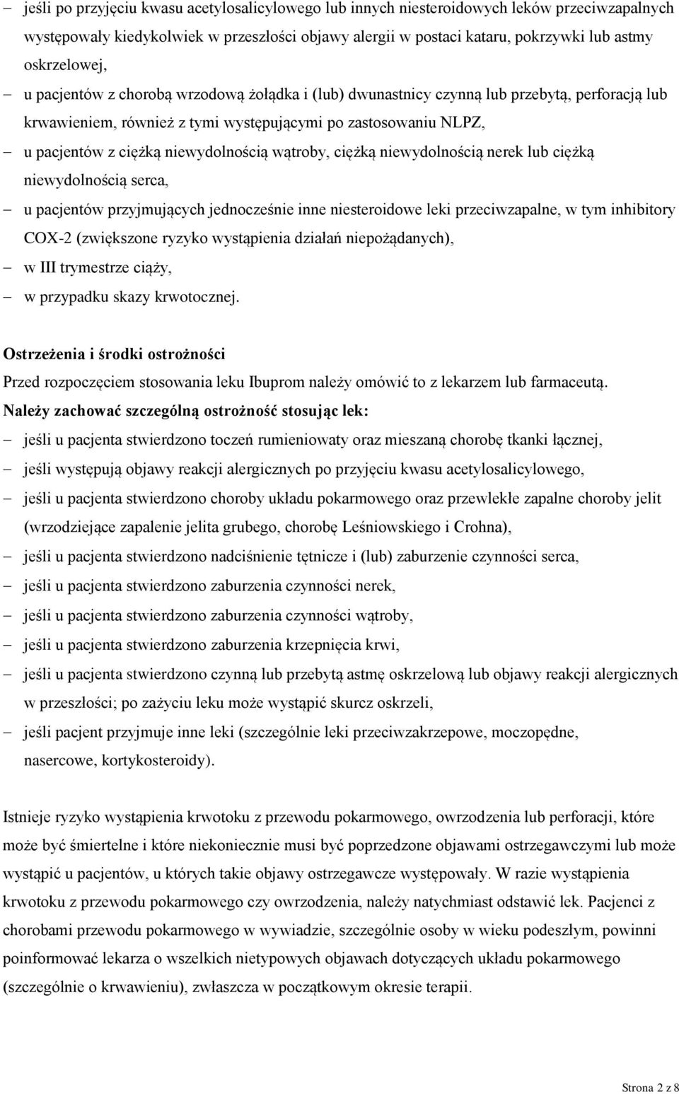 wątroby, ciężką niewydolnością nerek lub ciężką niewydolnością serca, u pacjentów przyjmujących jednocześnie inne niesteroidowe leki przeciwzapalne, w tym inhibitory COX-2 (zwiększone ryzyko