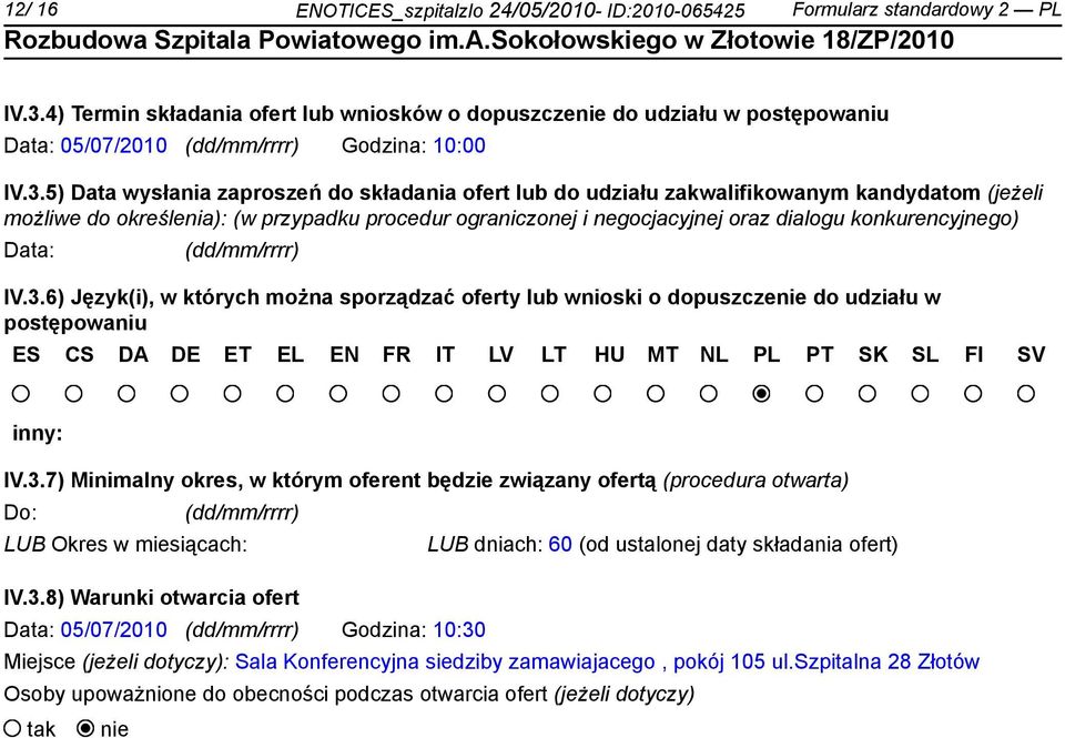 5) Data wysłania zaproszeń do składania ofert lub do udziału zakwalifikowanym kandydatom (jeżeli możliwe do określenia): (w przypadku procedur ograniczonej i negocjacyjnej oraz dialogu