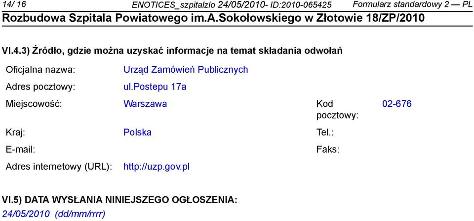 Publicznych ul.postepu 17a Miejscowość: Warszawa Kod pocztowy: 02-676 Kraj: Polska Tel.