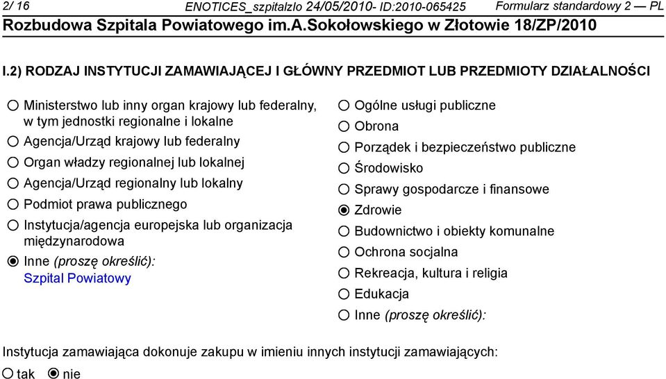 federalny Organ władzy regionalnej lub lokalnej Agencja/Urząd regionalny lub lokalny Podmiot prawa publicznego Instytucja/agencja europejska lub organizacja międzynarodowa Inne (proszę określić):