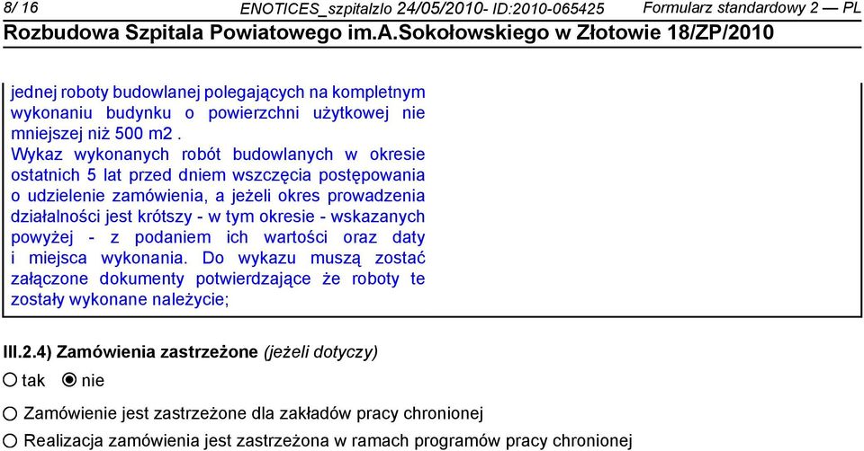 Wykaz wykonanych robót budowlanych w okresie ostatnich 5 lat przed dm wszczęcia postępowania o udziele zamówienia, a jeżeli okres prowadzenia działalności jest krótszy - w tym