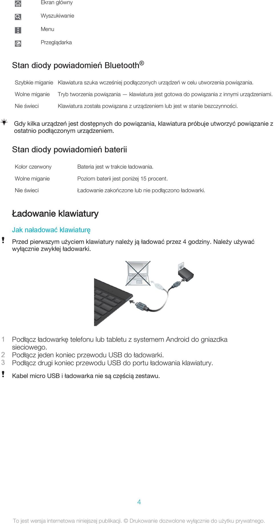 Gdy kilka urządzeń jest dostępnych do powiązania, klawiatura próbuje utworzyć powiązanie z ostatnio podłączonym urządzeniem.