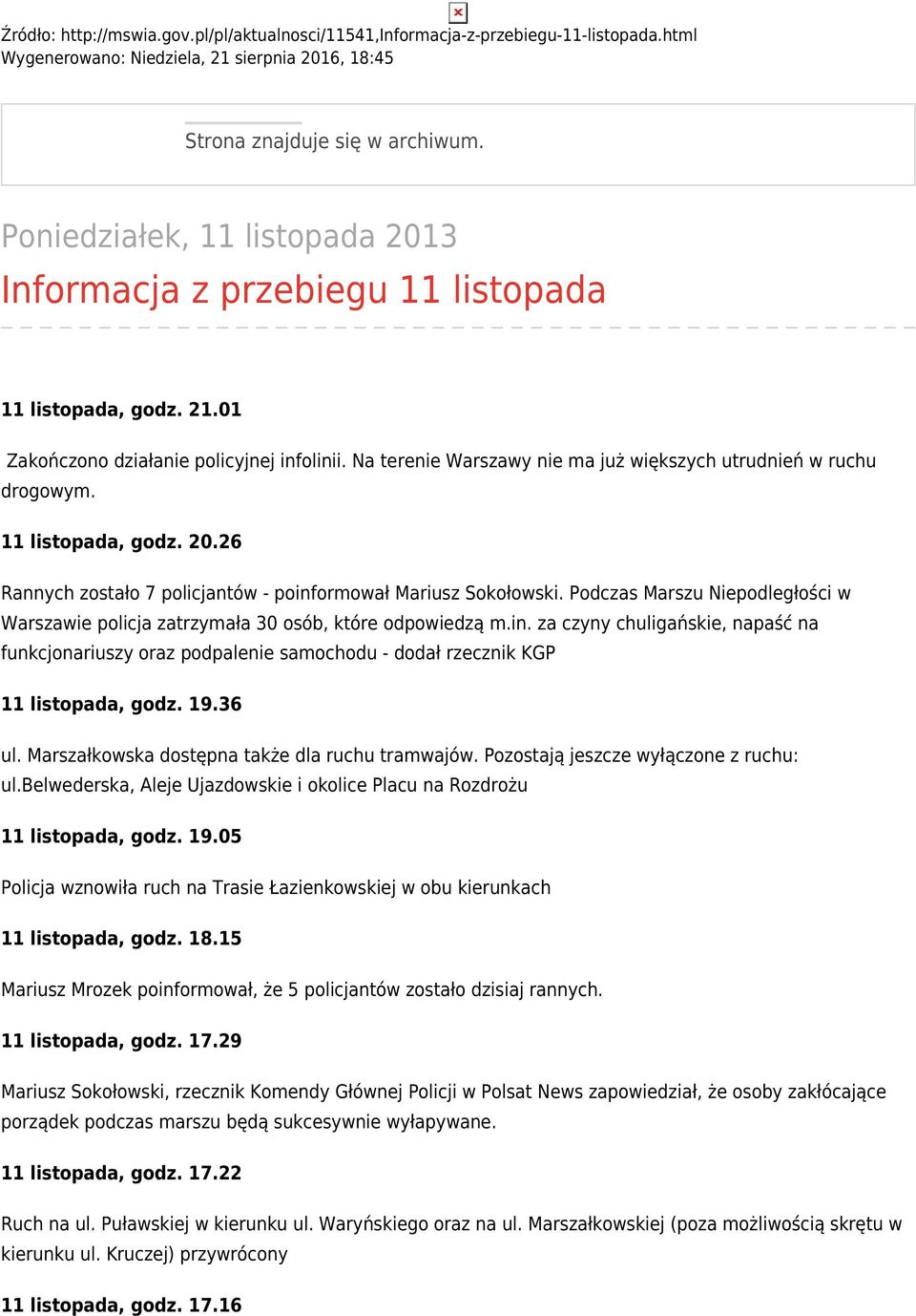 Na terenie Warszawy nie ma już większych utrudnień w ruchu drogowym. 11 listopada, godz. 20.26 Rannych zostało 7 policjantów - poinformował Mariusz Sokołowski.