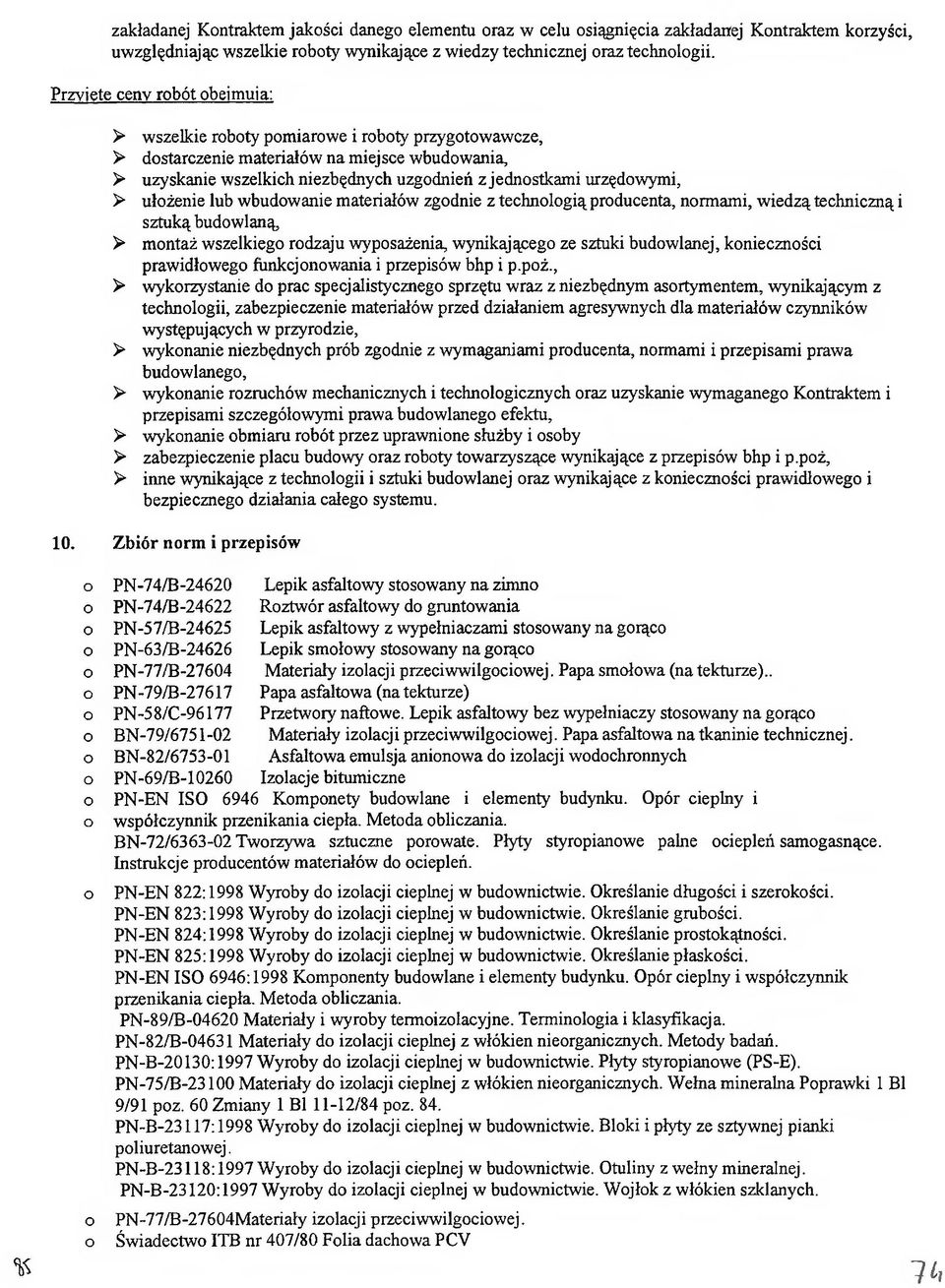 lub wbudwanie materiałów zgdnie z technlgią prducenta, nrmami, wiedzą techniczną i sztuką budwlaną, > mntaż wszelkieg rdzaju wypsażenia, wynikająceg ze sztuki budwlanej, kniecznści prawidłweg