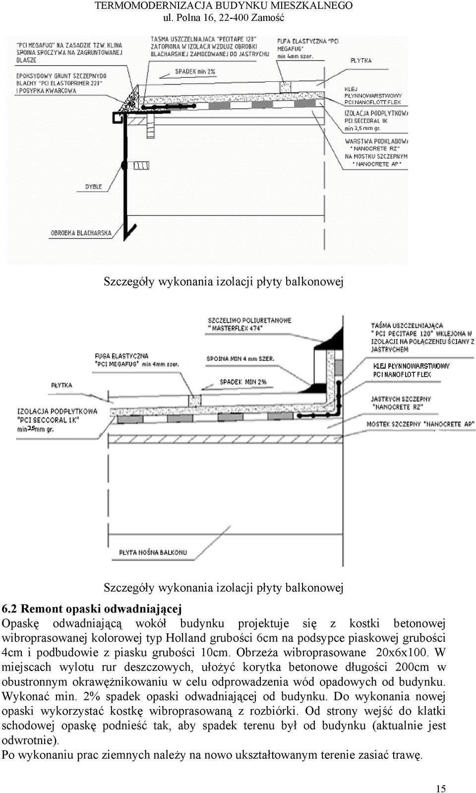 piasku grubości 10cm. Obrzeża wibroprasowane 20x6x100.
