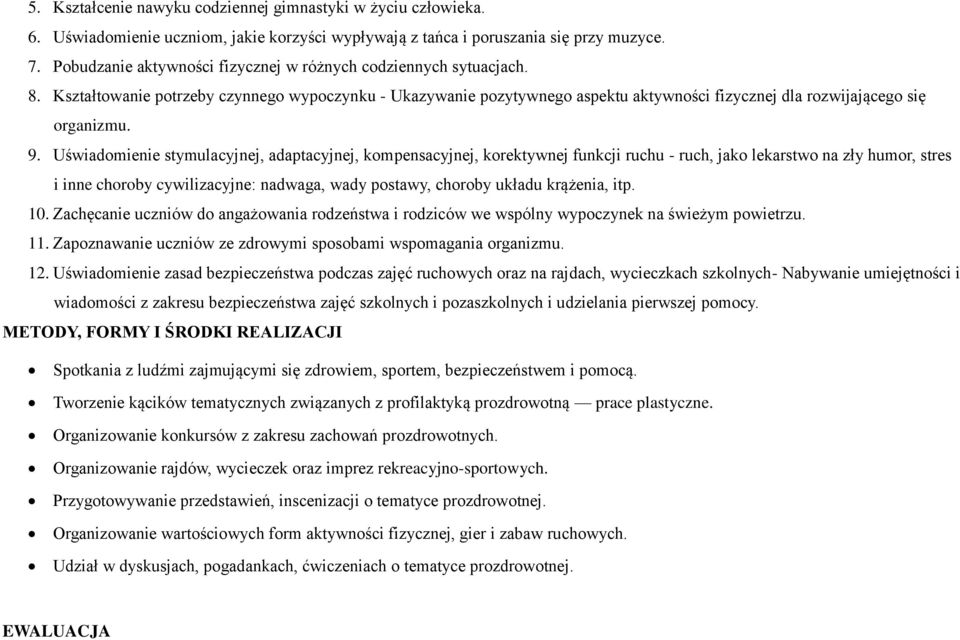 9. Uświadomienie stymulacyjnej, adaptacyjnej, kompensacyjnej, korektywnej funkcji ruchu - ruch, jako lekarstwo na zły humor, stres i inne choroby cywilizacyjne: nadwaga, wady postawy, choroby układu