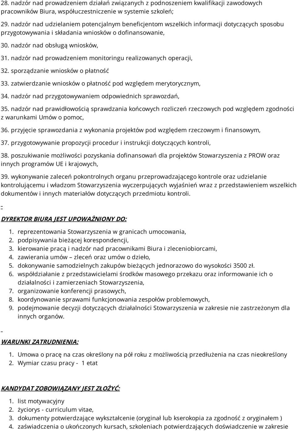 nadzór nad prowadzeniem monitoringu realizowanych operacji, 32. sporządzanie wniosków o płatność 33. zatwierdzanie wniosków o płatność pod względem merytorycznym, 34.