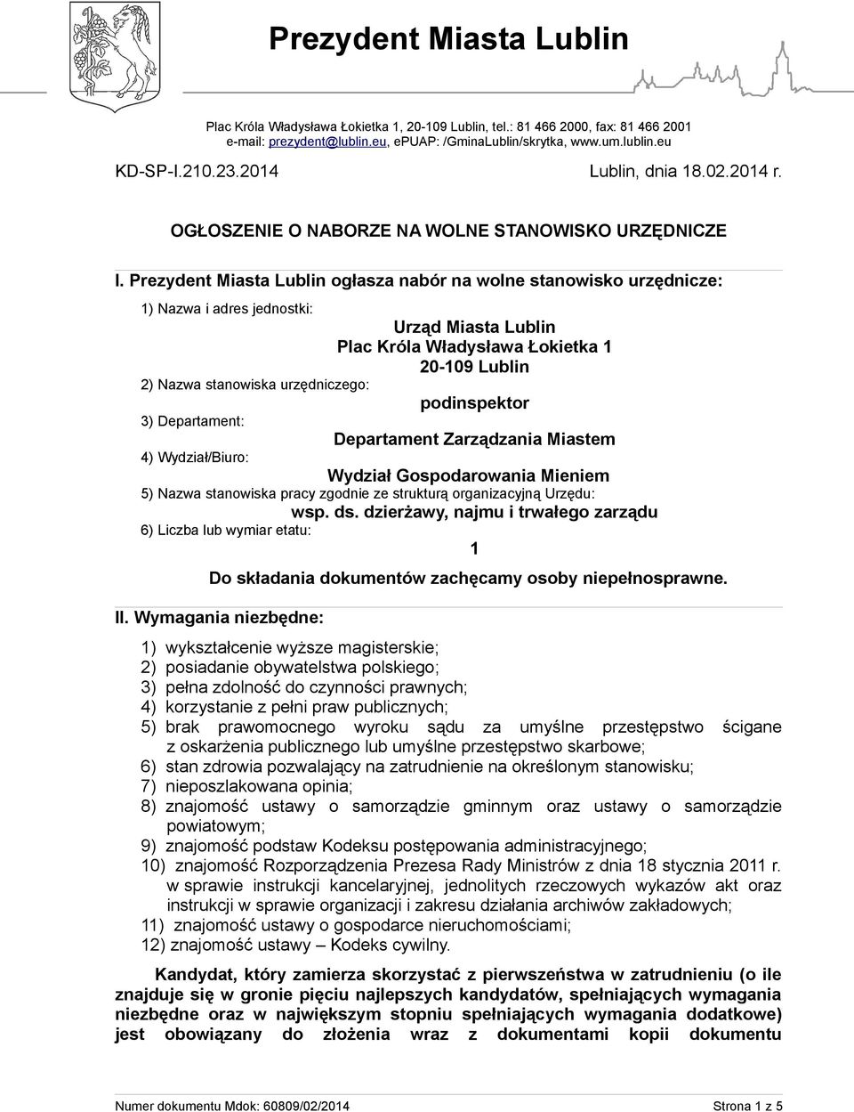 Prezydent Miasta Lublin ogłasza nabór na wolne stanowisko urzędnicze: 1) Nazwa i adres jednostki: Urząd Miasta Lublin Plac Króla Władysława Łokietka 1 20-109 Lublin 2) Nazwa stanowiska urzędniczego: