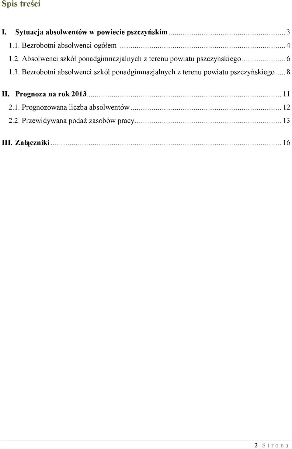 Bezrobotni absolwenci szkół ponadgimnazjalnych z terenu powiatu pszczyńskiego... 8 II.