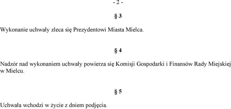 4 Nadzór nad wykonaniem uchwały powierza się