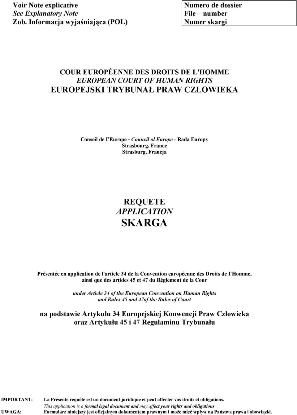 Council ol Europe - Rada Europy Strasbourg, France Strasburg, Francja REQUETE APPLICATION SKARGA Présentée en application de l'article 34 de la Convention européenne des Droits de I'Homme, ainsi que