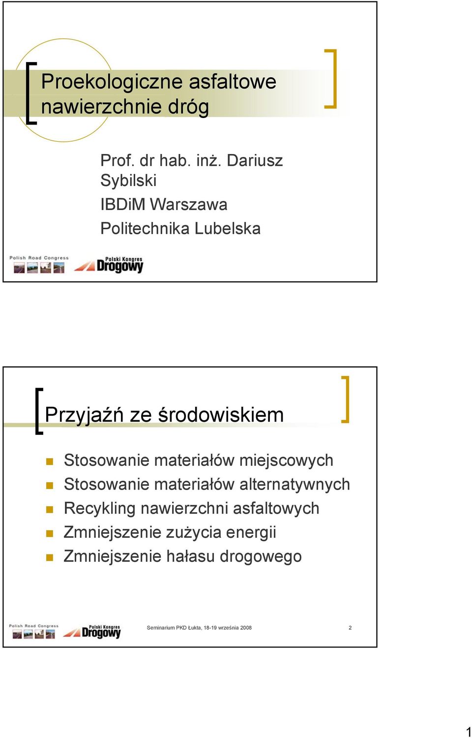 środowiskiem Stosowanie materiałów miejscowych Stosowanie materiałów