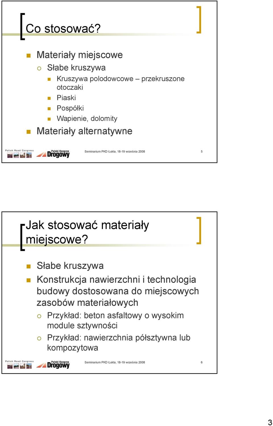 Wapienie, dolomity Materiały alternatywne 5 Jak stosować materiały miejscowe?