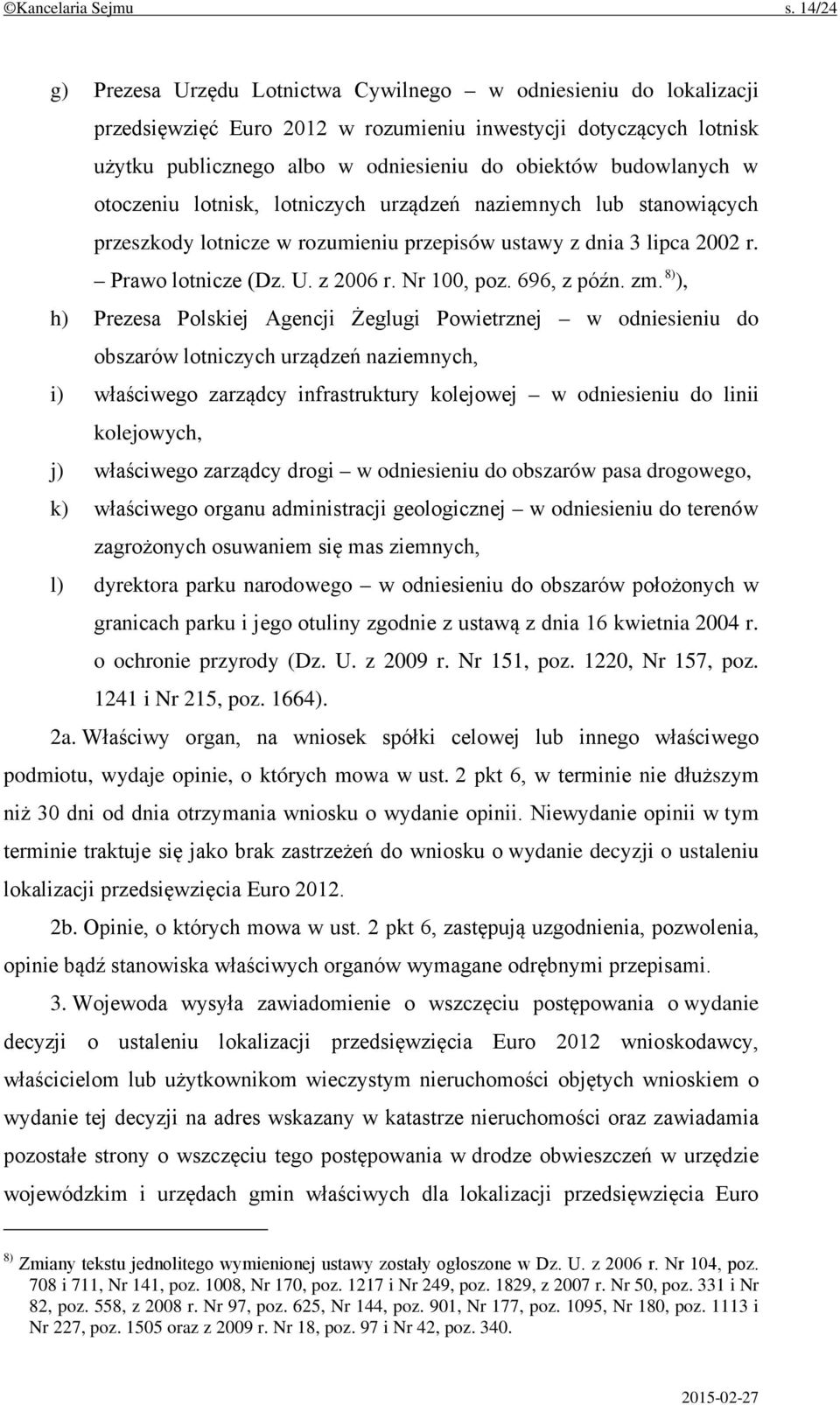 budowlanych w otoczeniu lotnisk, lotniczych urządzeń naziemnych lub stanowiących przeszkody lotnicze w rozumieniu przepisów ustawy z dnia 3 lipca 2002 r. Prawo lotnicze (Dz. U. z 2006 r. Nr 100, poz.