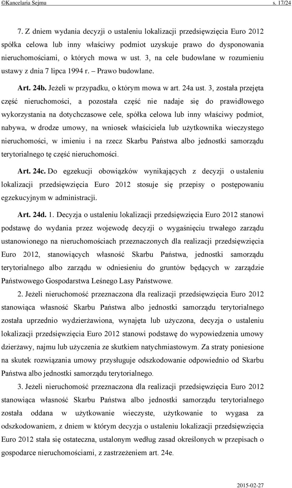 3, na cele budowlane w rozumieniu ustawy z dnia 7 lipca 1994 r. Prawo budowlane. Art. 24b. Jeżeli w przypadku, o którym mowa w art. 24a ust.