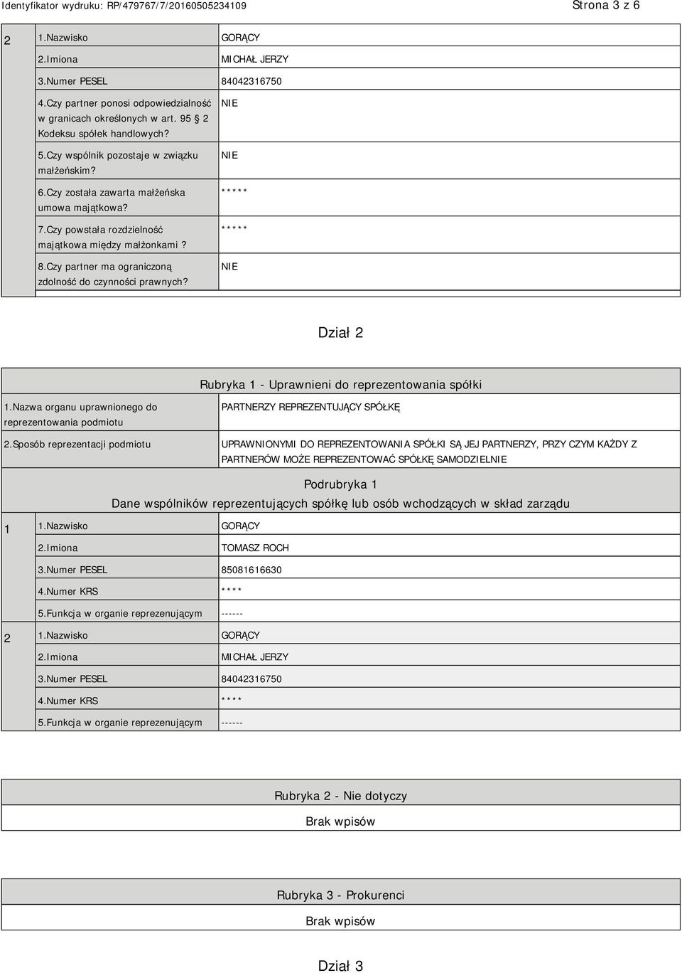 Czy partner ma ograniczoną zdolność do czynności prawnych? Dział 2 Rubryka 1 - Uprawnieni do reprezentowania spółki 1.Nazwa organu uprawnionego do reprezentowania podmiotu 2.