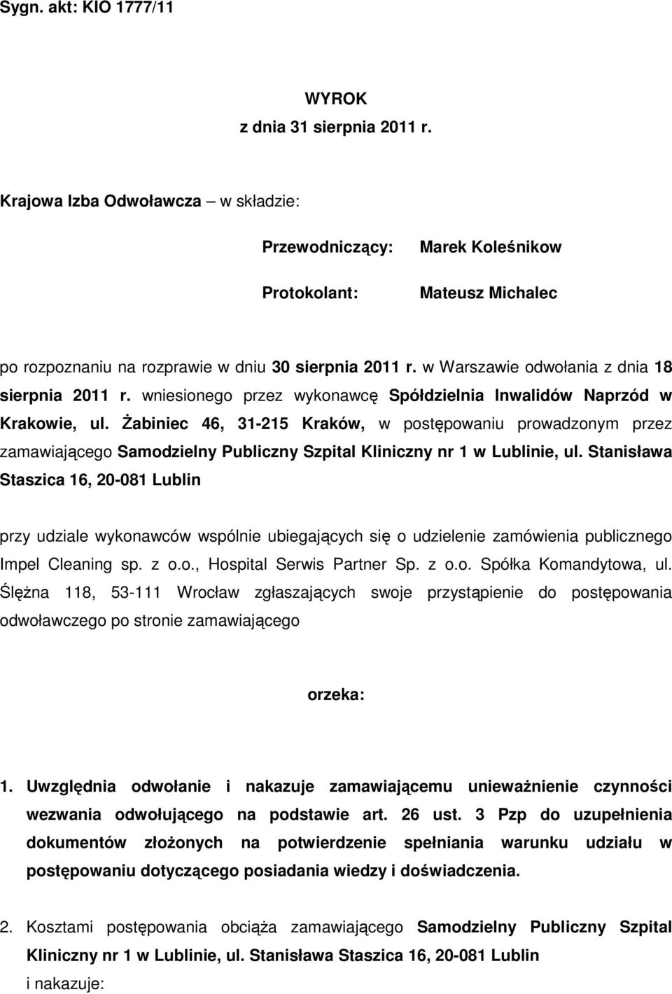 w Warszawie odwołania z dnia 18 sierpnia 2011 r. wniesionego przez wykonawcę Spółdzielnia Inwalidów Naprzód w Krakowie, ul.