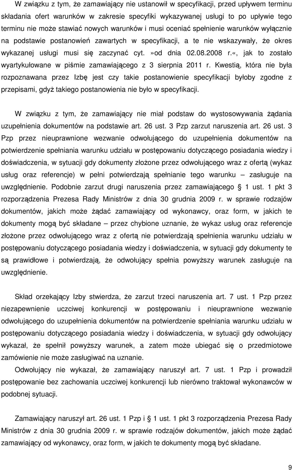 «, jak to zostało wyartykułowane w piśmie zamawiającego z 3 sierpnia 2011 r.