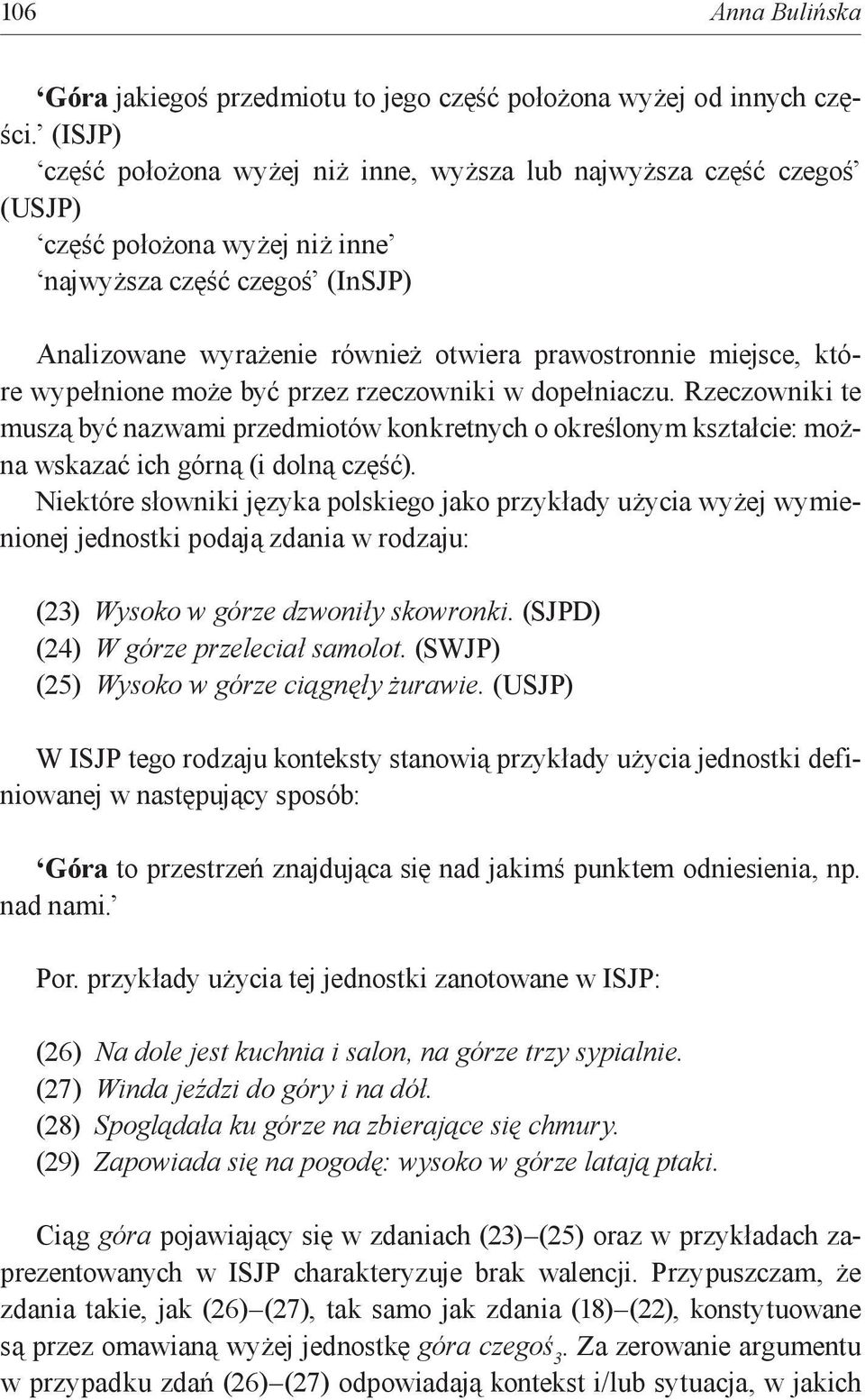 miejsce, które wypełnione może być przez rzeczowniki w dopełniaczu. Rzeczowniki te muszą być nazwami przedmiotów konkretnych o określonym kształcie: można wskazać ich górną (i dolną część).