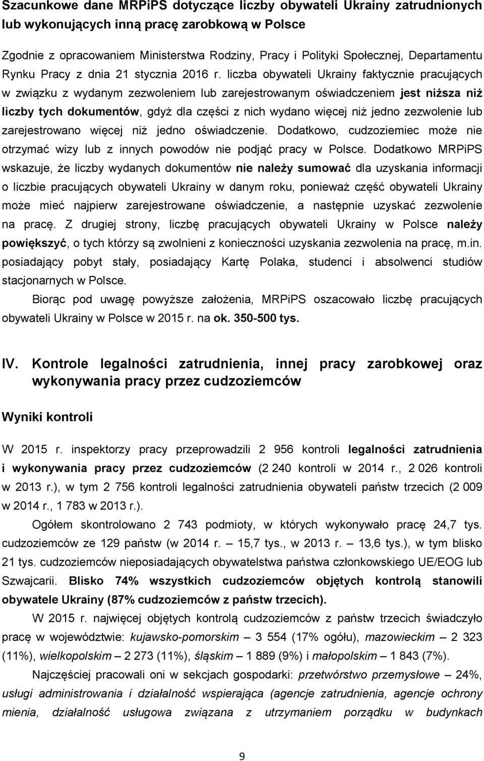 liczba obywateli Ukrainy faktycznie pracujących w związku z wydanym zezwoleniem lub zarejestrowanym oświadczeniem jest niższa niż liczby tych dokumentów, gdyż dla części z nich wydano więcej niż