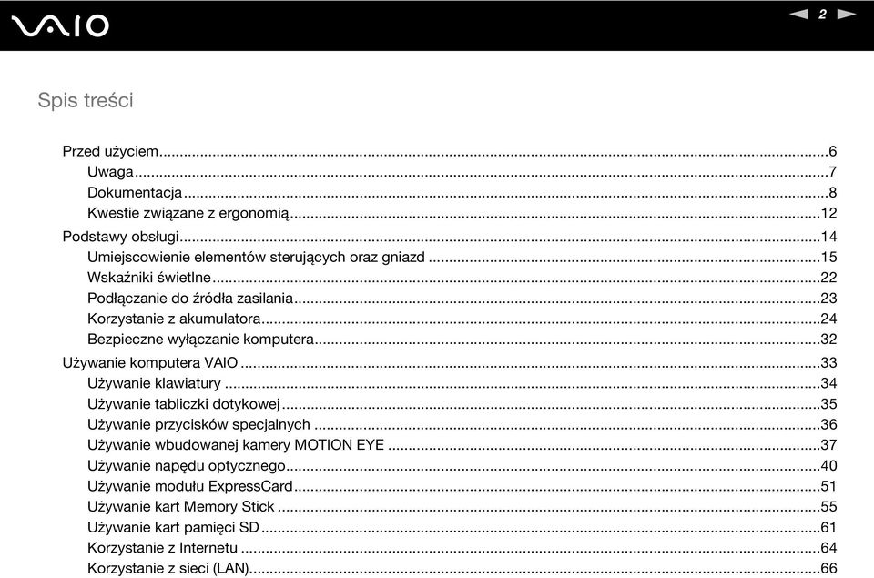 ..24 Bezpieczne wyłączanie komputera...32 Używanie komputera VAIO...33 Używanie klawiatury...34 Używanie tabliczki dotykowej...35 Używanie przycisków specjalnych.