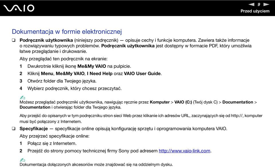 2 Kliknij Menu, Me&My VAIO, I eed Help oraz VAIO User Guide. 3 Otwórz folder dla Twojego języka. 4 Wybierz podręcznik, który chcesz przeczytać.