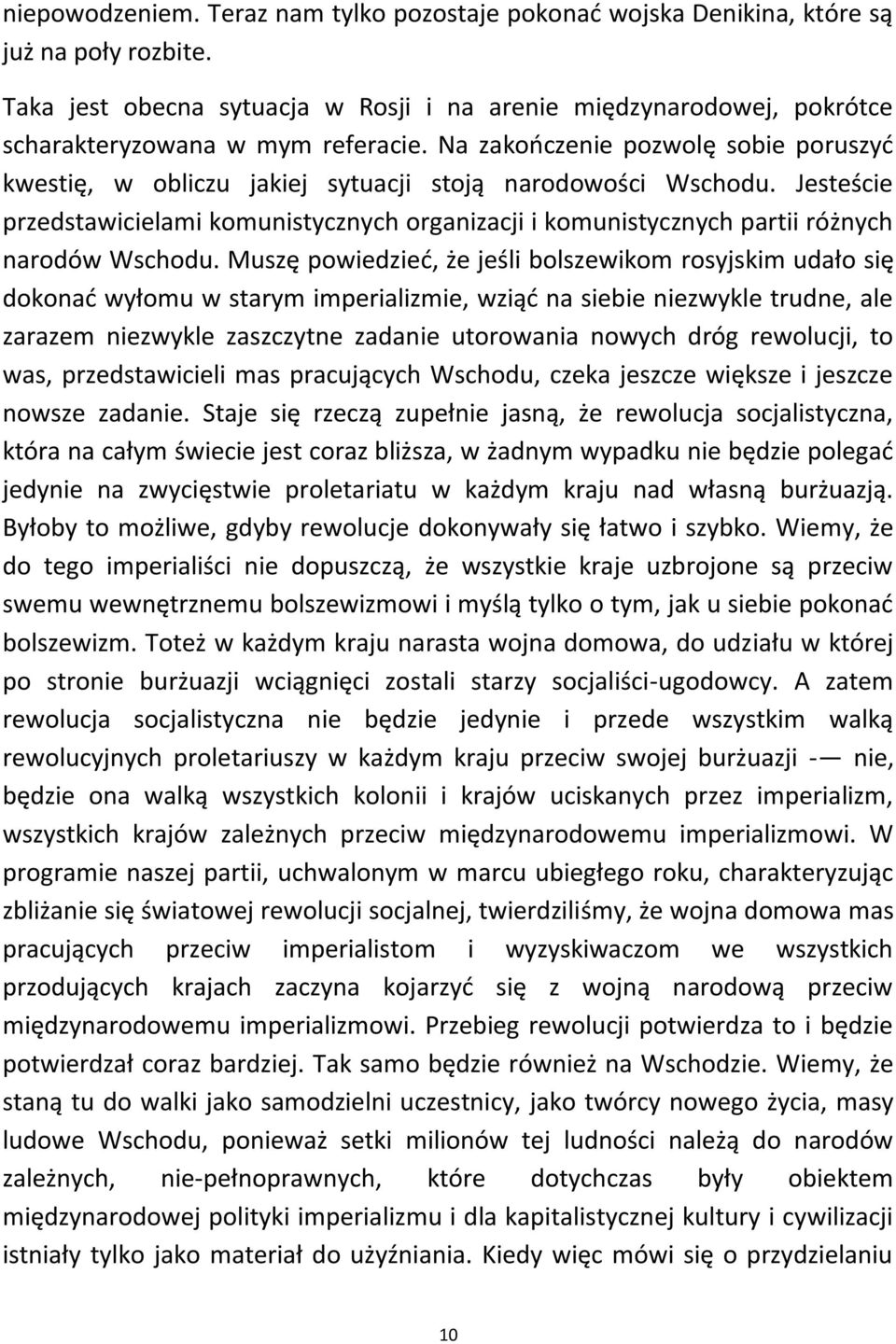 Na zakooczenie pozwolę sobie poruszyd kwestię, w obliczu jakiej sytuacji stoją narodowości Wschodu.